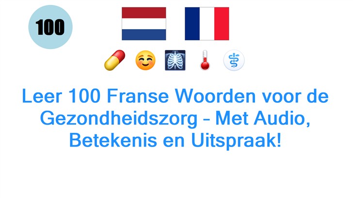 Leer 100 Franse Woorden voor de Gezondheidszorg – Met Audio, Betekenis en Uitspraak!